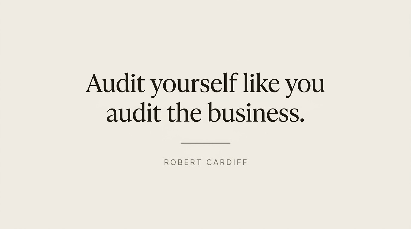 Quote card: "Audit yourself like you audit the business."